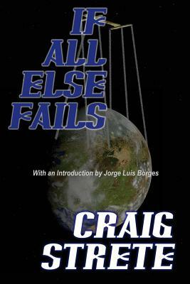 If All Else Fails by Craig Strete