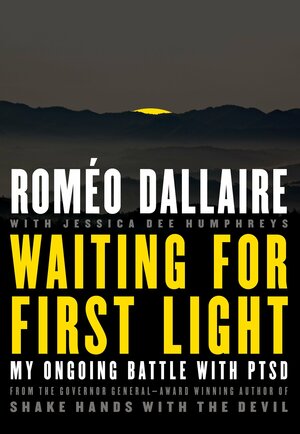Waiting for First Light: My Ongoing Battle with PTSD by Jessica Dee Humphreys, Roméo Dallaire