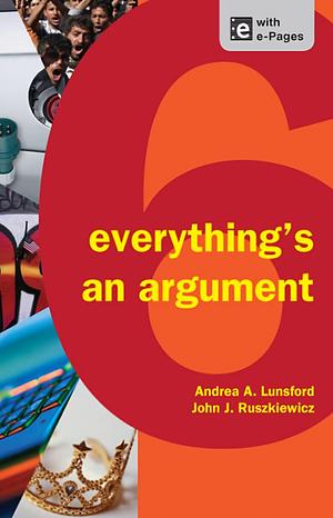 Everything's an Argument by John J. Ruszkiewicz, Andrea A. Lunsford