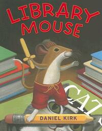 Library Mouse by Daniel Kirk