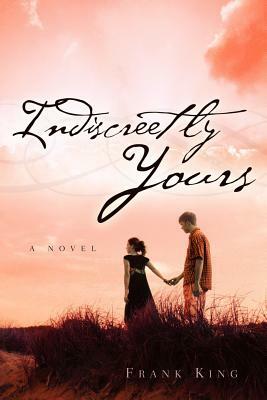 Indiscreetly Yours by Frank King