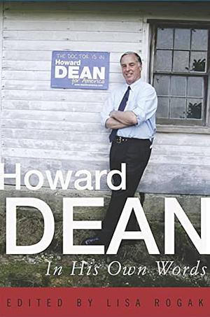 Howard Dean In His Own Words by Lisa Rogak