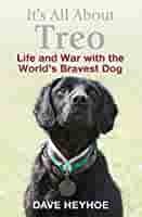 It's All about Treo: Life and War with the World's Bravest Dog by Dave Heyhoe