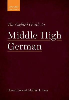 The Oxford Guide to Middle High German by Howard Jones, Martin H. Jones