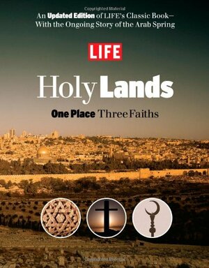 LIFE Holy Lands: One Place Three Faiths by LIFE