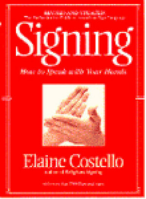 Signing: How To Speak With Your Hands by Elaine Costello