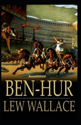 Ben-Hur -A Tale of the Christ Annotated by Lew Wallace