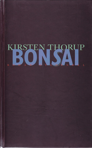 Bonsai by Kirsten Thorup