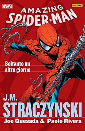Amazing Spider-Man: Soltanto Un Altro Giorno by J. Michael Straczynski