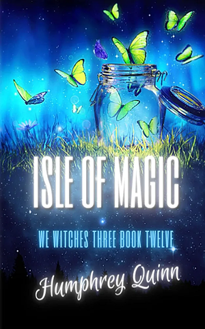 Isle of Magic by Humphrey Quinn, Starla Silver