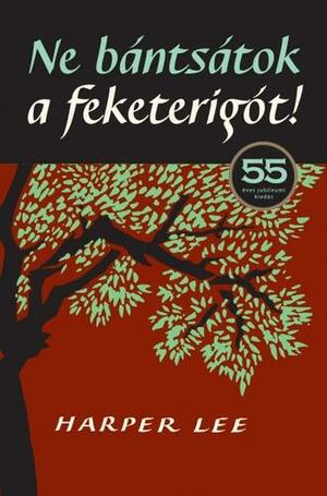 Ne ​bántsátok a feketerigót! by Harper Lee, Pordán Ferenc