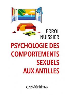 Psychologie des comportements sexuels aux Antilles by Errol Nuissier