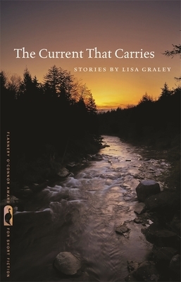 The Current That Carries: Stories by Lisa Graley