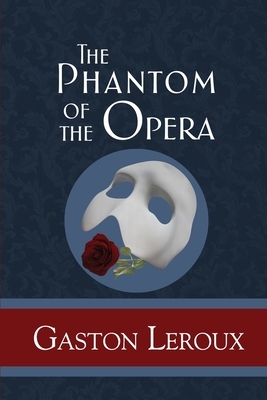 The Phantom of the Opera by Gaston Leroux