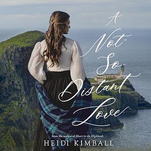 A Not-So-Distant Love by Heidi Kimball