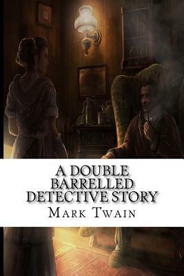 A Double Barrelled Detective Story by Mark Twain