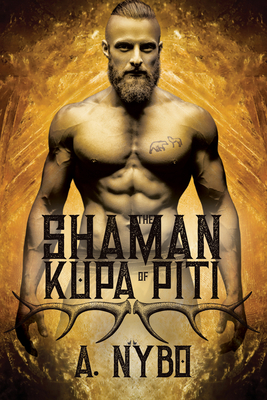 The Shaman of Kupa Piti, Volume 1 by A. Nybo