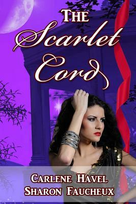 The Scarlet Cord by Carlene Havel, Sharon Faucheux