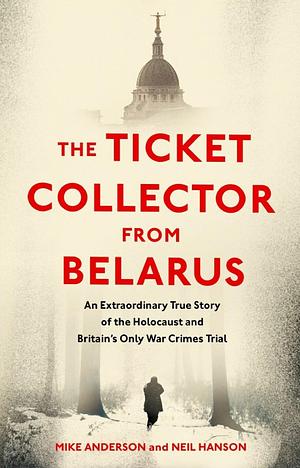 The Ticket Collector From Belarus by Mike Anderson, Neil Hanson