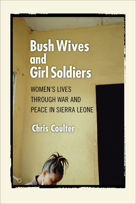 Bush Wives and Girl Soldiers by Chris Coulter