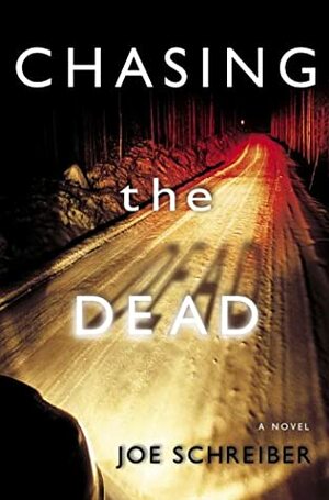 Chasing the Dead by Joe Schreiber