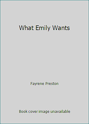 What Emily Wants by Fayrene Preston
