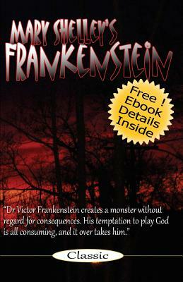 Frankenstein: Mary Shelley's Frankenstein: The Modern Prometheus by Mary Shelley