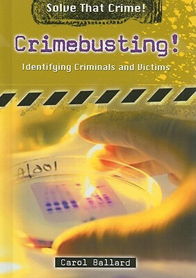 Crimebusting!: Identifying Criminals and Victims by Carol Ballard