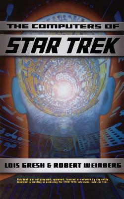 Computers of Star Trek by Lois H. Gresh, Robert E. Weinberg