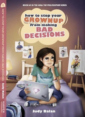 How to Stop Your Grownup from Making Bad Decisions by Judy Balan