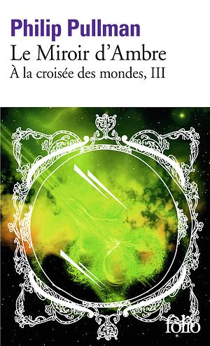 Le Miroir d'Ambre by Philip Pullman