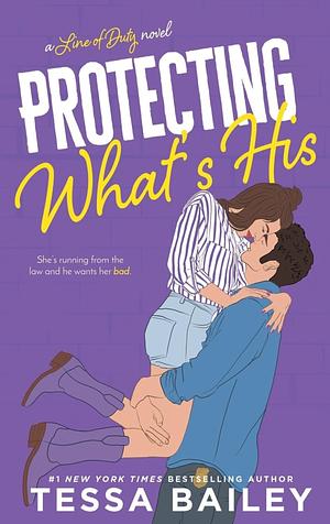 Protecting What's His by Tessa Bailey