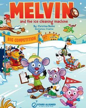 Melvin and the Ice Cleaning Machine (Softcover) by Christina Burke