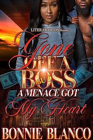 Gone Off A Boss But A Menace Got My Heart by Bonnie Blanco