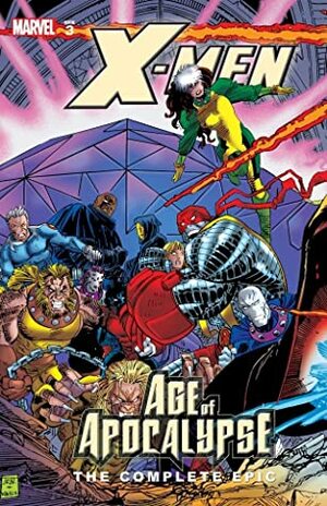 X-Men: The Complete Age of Apocalypse Epic, Book 3 by Adam Kubert, John Francis Moore, Andy Kubert, Carlos Pacheco, Warren Ellis, Scott Lobdell, Jeph Loeb
