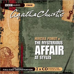 The Mysterious Affair at Styles: A BBC Radio 4 Full-Cast Dramatisation by Agatha Christie, Michael Bakewell