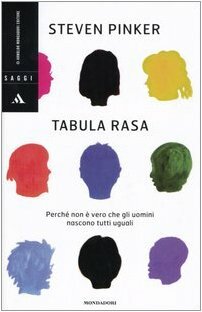 Tabula rasa. Perché non è vero che gli uomini nascono tutti uguali by Steven Pinker