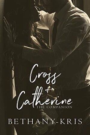 Cross + Catherine: The Companion by Bethany-Kris