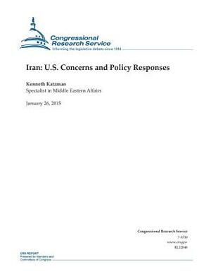 Iran: U.S. Concerns and Policy Responses by Congressional Research Service