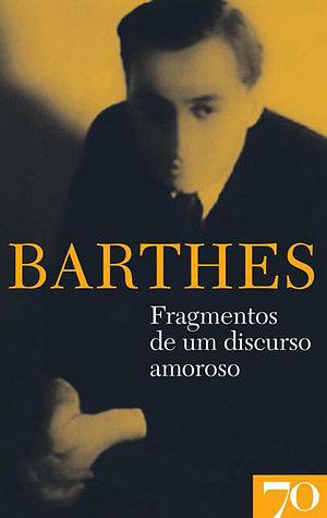 Fragmentos de um Discurso Amoroso by Roland Barthes