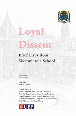 Loyal Dissent: Brief Lives of Westminster School by Patrick Derham