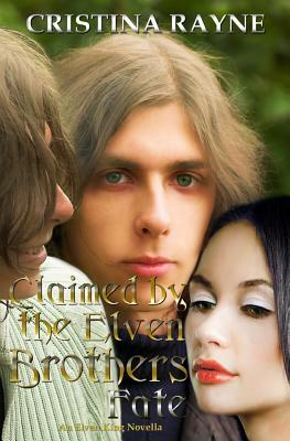 Claimed by the Elven Brothers: Fate (an Elven King Novella Book 2) by Cristina Rayne
