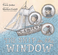 The Ship in the Window by Travis Jonker