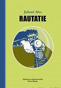 Rautatie (selkokirja) by Juhani Aho