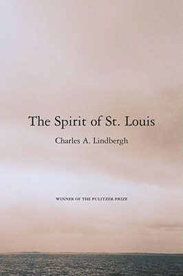 Spirit of St Louis by Charles A. Lindbergh