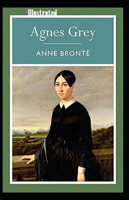 Agnes Grey illustrated by Anne Brontë