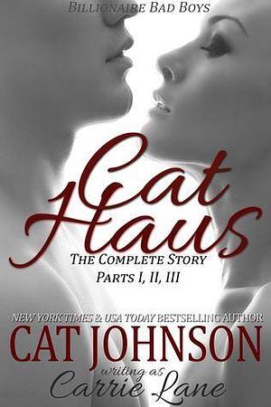 Cat Haus: the complete story by Cat Johnson, Cat Johnson, Carrie Lane