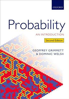 Probability: An Introduction by Geoffrey Grimmett, Dominic Welsh
