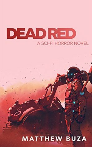 Dead Red: A Sci-Fi Horror Novel by Matthew Buza