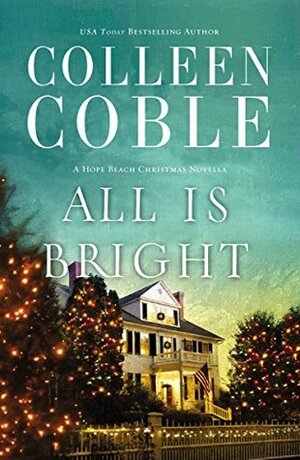 All Is Bright by Colleen Coble